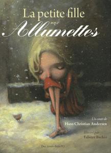 La petite fille aux allumettes, Hans Christian Andersen, illustré par Fabrice Backès, Des ronds dans l'O, 2011